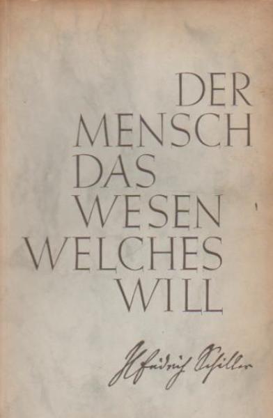 Der Mensch, das Wesen, welches will.