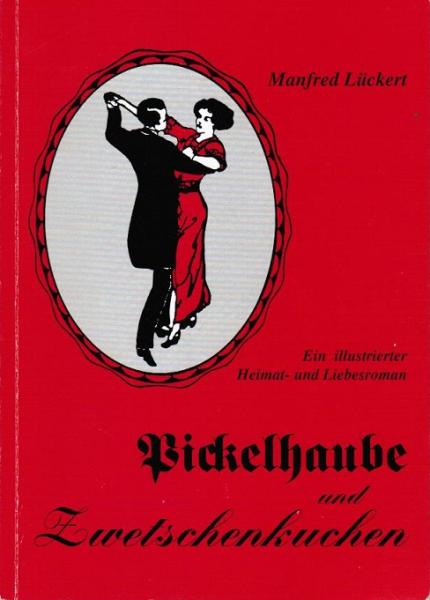 Pickelhaube und Zwetschenkuchen ; ein illustrierter Heimat- und Liebesroman.