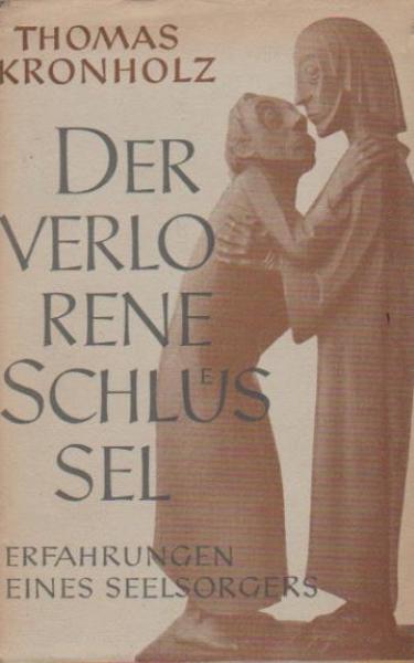 Der verlorene Schlüssel : Erfahrungen e. Seelsorgers.
