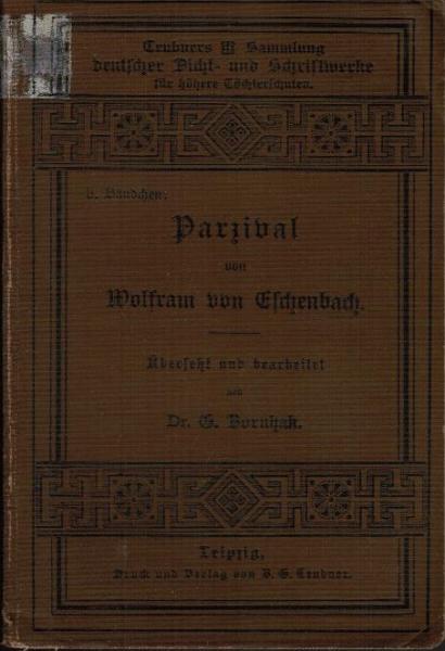 Parzival (= Sammlung deutscher Dicht- und Schriftwerke für höhere Töchterschulen; 3. Bändchen).