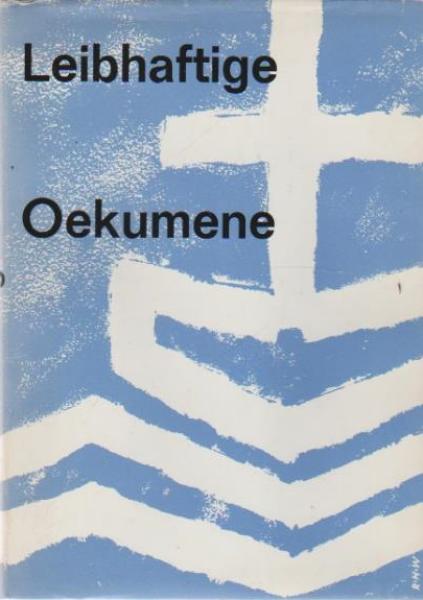 Leibhaftige Ökumene : Berichte ausländ. Mitarb. u. Studenten in unserer Kirche.