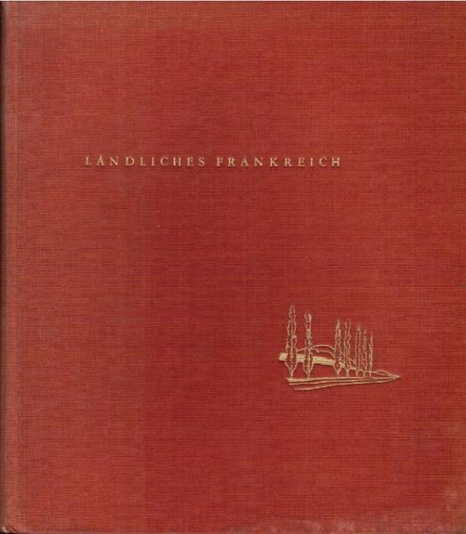 Ländliches Frankreich : Eine Reise in Bildern.
