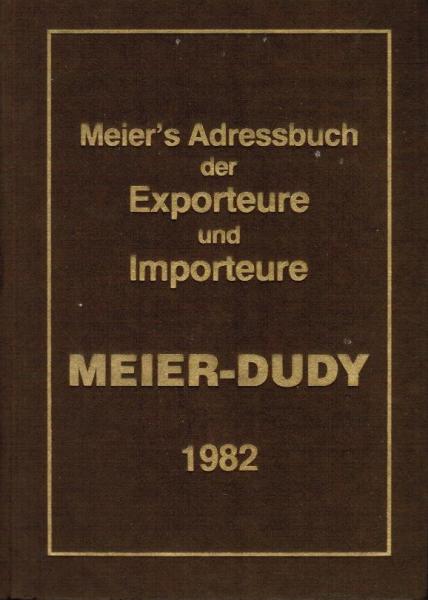Meier's Adressbuch der Exporteure und Importeure. Meier-Dudy 1982