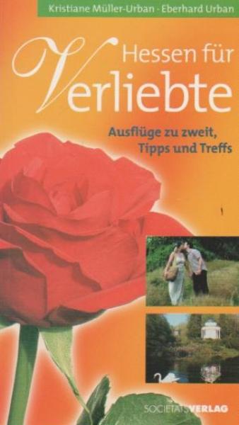 Hessen für Verliebte : Ausflüge zu zweit, Tipps und Treffs.