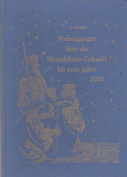 Weissagungen über die Menschheits-Zukunft bis zum Jahre 2000.