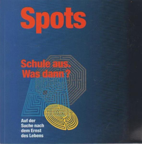 Spots. Schule aus was dann?