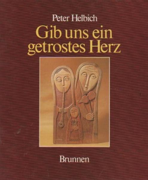 Gib uns ein getrostes Herz : von der Zuversicht des Glaubens.