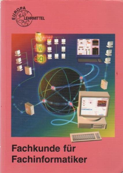 Fachkunde für Fachinformatiker und Informatikkaufleute ; Fachwissen IT-Berufe.