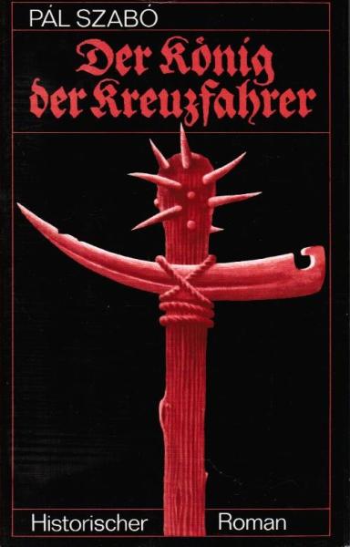 Der König der Kreuzfahrer : histor. Roman.