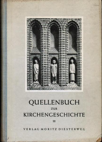 Quellenbuch zur Kirchengeschichte; Teil: 3., Vom Beginn des 19. Jahrhunderts bis zur Gegenwart