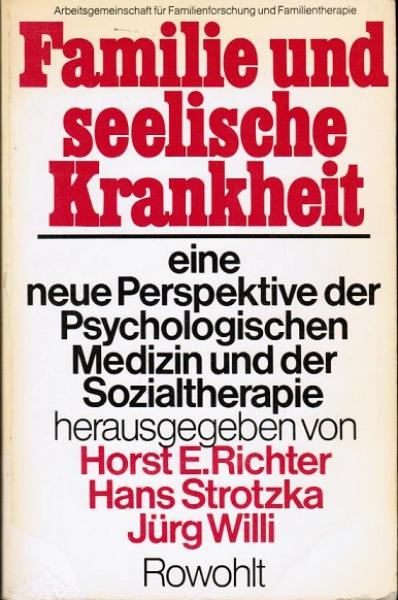 Familie und seelische Krankheit : e. neue Perspektive d. psycholog. Medizin u. Sozialtherapie.