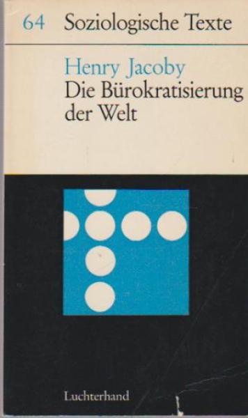 Die Bürokratisierung der Welt : Ein Beitr. zur Problemgeschichte.