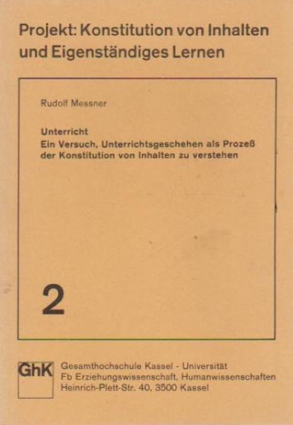 Unterricht, ein Versuch, Unterrichtsgeschehen als Prozess der Konstitution von Inhalten zu verstehen.
