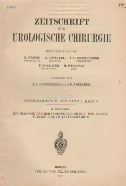 Die Diagnose und Behandlung der Nieren- und Blasentuberkulose im Anfangsstadium (Sonderabdruck aus Band I, Heft 6).