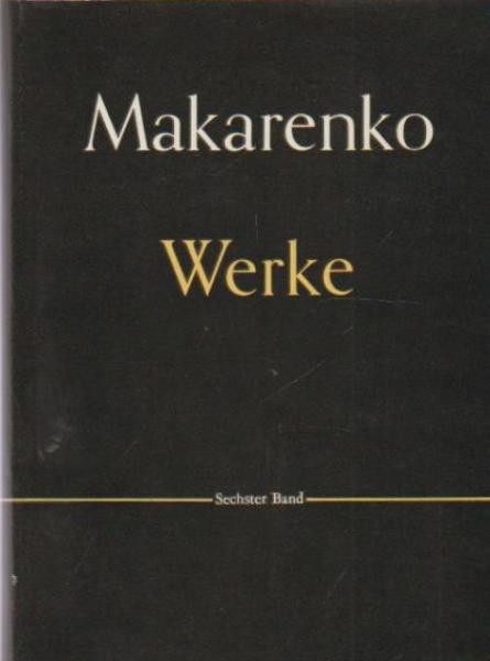 Makarenko Werke; Sechster Band: Ehre: Roman; Ein wahrer Charakter: Filmszenarium; Die Delegierung: Filmszenarium; Polemische Aufsätze.