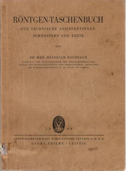 Röntgen-Taschenbuch : Für technische Assistentinnen, Schwestern u. Ärzte.
