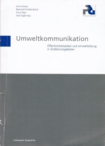 Umweltkommunikation : Öffentlichkeitsarbeit und Umweltbildung in Großschutzgebieten.