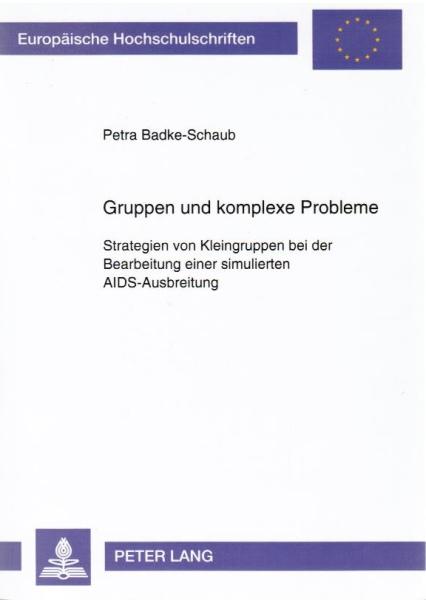 Gruppen und komplexe Probleme : Strategien von Kleingruppen bei der Bearbeitung einer simulierten AIDS-Ausbreitung.