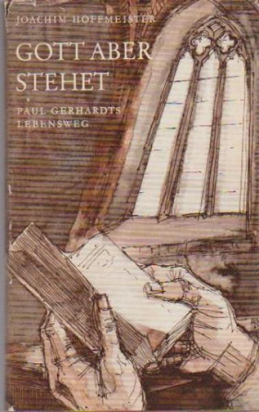 Gott aber stehet : Paul Gerhardts Lebensweg.