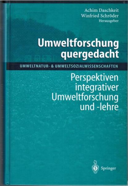Umweltforschung quergedacht : Perspektiven integrativer Umweltforschung und -lehre.