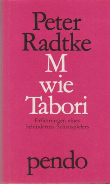 M wie Tabori : Erfahrungen e. behinderten Schauspielers.