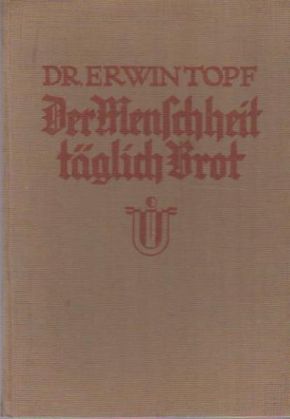 Der Menschheit täglich Brot.