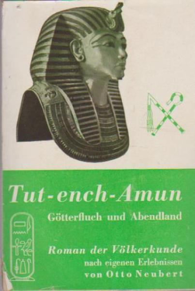 Tut-ench-Amun : Götterfluch u. Abendland. Roman d. Völkerkunde nach eigenen Erlebnissen d. Verf.
