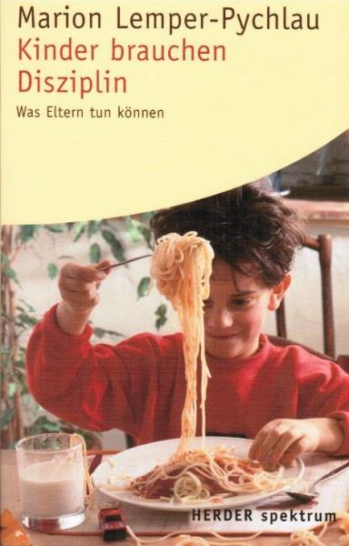 Kinder brauchen Disziplin : was Eltern tun können.