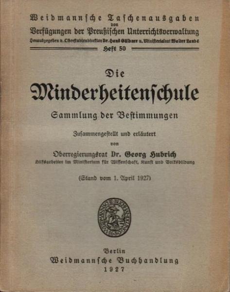Die Minderheitenschule. Sammlung der Bestimmungen.(= Weidmannsche Taschenausgaben von Verfügungen der Preußischen Unterrichtsverwaltung; Heft 50).