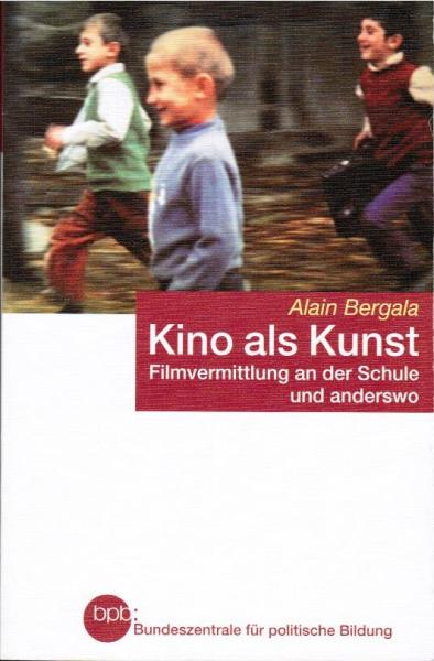 Kino als Kunst : Filmvermittlung an der Schule und anderswo.
