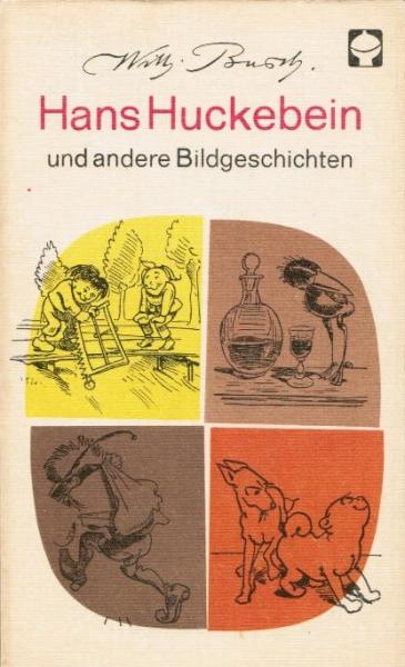 Hans Huckebein und andere Bildgeschichten.