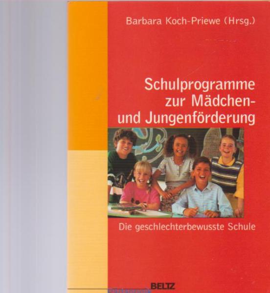 Schulprogramme zur Mädchen- und Jungenförderung : die geschlechterbewusste Schule.