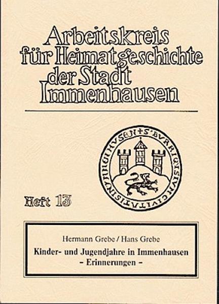 Kinder- und Jugendjahre im Immenhausen - Erinnerungen (= Arbeitskreis für Heimatgeschichte der Stadt Immenhausen, Heft 13);