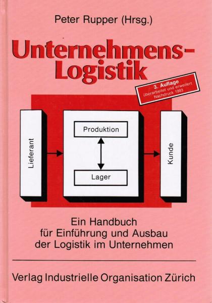 Unternehmenslogistik : ein Handbuch für Einführung und Ausbau der Logistik im Unternehmen.