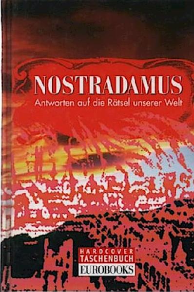 Nostradamus : [Antworten auf die Rätsel unserer Welt].