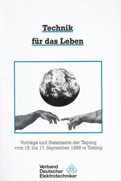 Technik für das Leben : Tagung in der Evangelischen Akademie Tutzing vom 15. bis 17. September 1989 ; Vorträge und Statements.