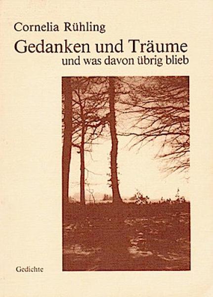 Gedanken und Träume und was davon übrig blieb : Gedichte.