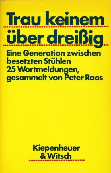 Trau keinem über dreissig : e. Generation zwischen besetzten Stühlen ; Wortmeldungen.
