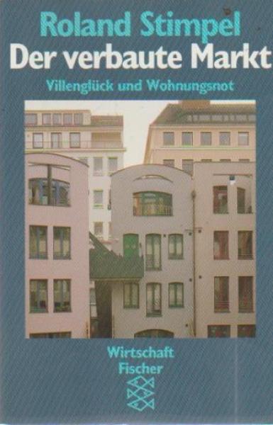 Der verbaute Markt : Villenglück und Wohnungsnot.