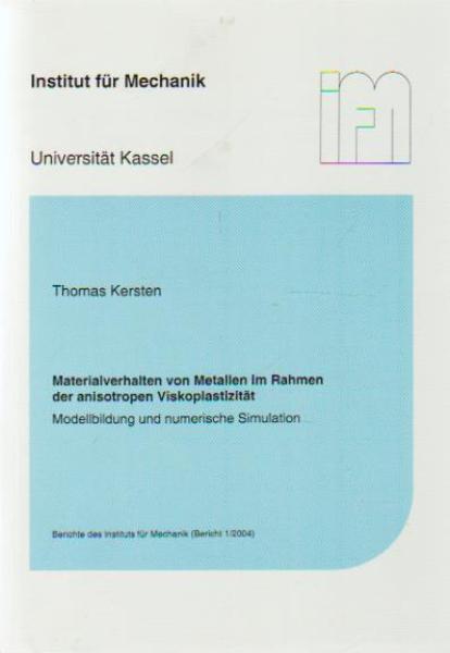 Materialverhalten von Metallen im Rahmen der anisotropen Viskoplastizität : Modellbildung und numerische Simulation.