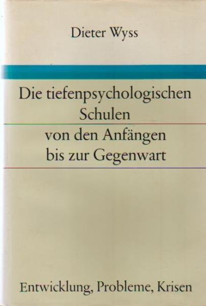 Die tiefenpsychologischen Schulen von den Anfängen bis zur Gegenwart : Entwicklung, Probleme, Krisen.